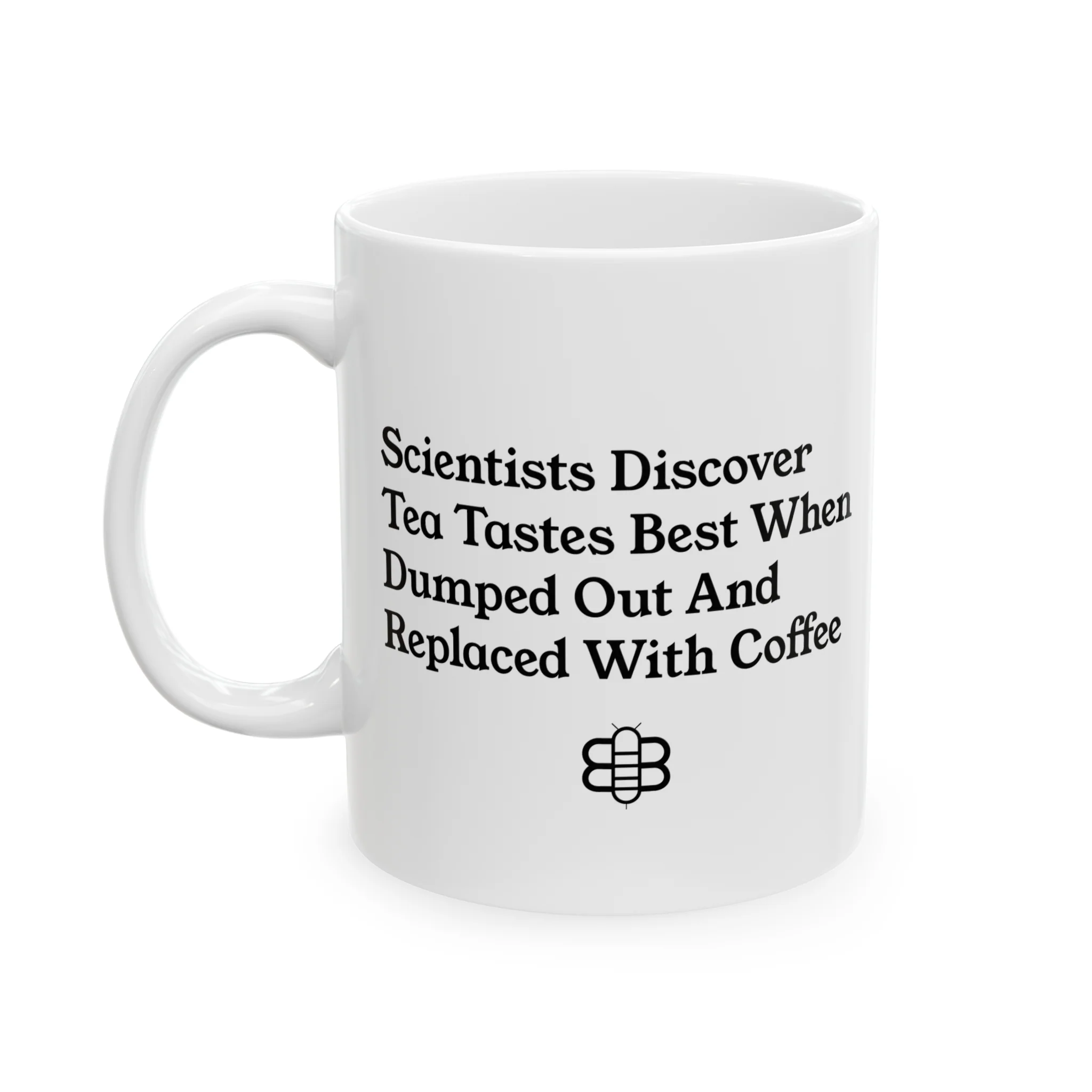Dump Out Tea, Drink Coffee Mug